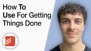 How to Use Todoist for Getting Things Done [2025 Full Guide]