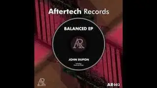 John Dupon - Balanced (Original Mix) [Aftertech Records]