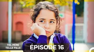 Tel Père Telle Fille Épisode 16 (Doublage en Français)