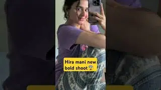 Bold shoot of hira mani#hira#hiramani#celebrities#shoot#bold