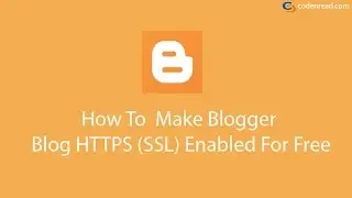How To Make Blogger Blog HTTPS (SSL) Enabled For free
