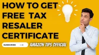 GET TAX RESALE CERTIFICATE FREE || AMAZON, EBAY, SAM'S CLUB,WALMART || AMAZON TIPS OFFICIAL