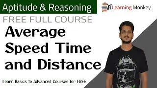 Average Speed Time and Distance || Lesson 1.2 || Aptitutde & Reasoning || Learning Monkey ||