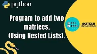 Adding two matrices using nested lists  || Python Program