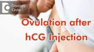 How many hours after hCG injection does ovulation occur? - Dr. Sangeeta Gomes