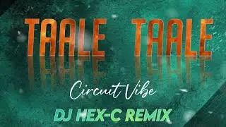 TAALE TAALE REMIX - DJ HEX-C REMIX 