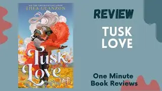 Tusk Love (Critical Role) by Thea Guanzon, One Minute Book Review