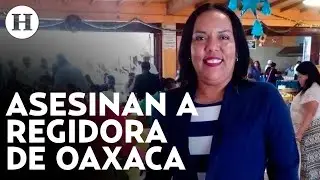 Heidi Candelaria, regidora de San Pedro Tapanatepec, Oaxaca, es emboscada y asesinada