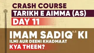 Crash Course Islamic History | Day 11 | Imam Jaffer Sadiq as ki Zindagi Ep2 | Maulana M H Suratwala
