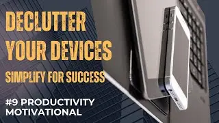 Digital Minimalism: How to Declutter Your Mind and Devices