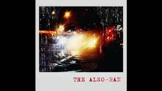 The Also-Ran - Halos And Skulls