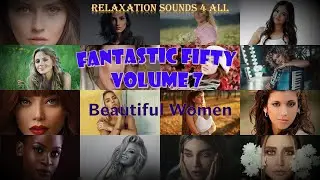 Fantastic Fifty Volume 7 - Beautiful Women 🎵 Soft Piano Music 🎵 Sleep - Relax - Study