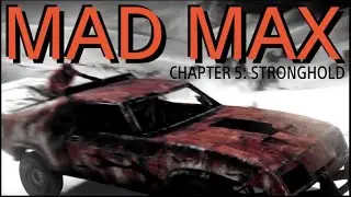 MAD MAX VIDEO GAME CHAPTER 5: STRONGHOLD