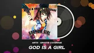 Groove Coverage - God is a girl (Nightcore) Artix remix