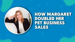 How Margaret Doubled Her Pet Business Sales! 🚀 | Client Spotlight Interview