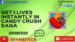 GET 5 LIVES INSTANTLY | CANDY CRUSH SAGA | SHYAMSTECH