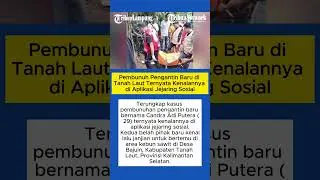 Pembunuh Pengantin Baru di Tanah Laut Ternyata Kenalannya di Aplikasi Jejaring Sosial