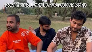 Boys after learning new english word! Ft. @deepestgarg @thecalmguyyy