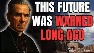 Fulton J. Sheen Warned the Future Would Look Like This | FULTON SHEEN MESSAGES