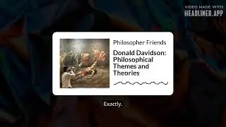 Donald Davidson: Philosophical Themes and Theories | Philosopher Friends
