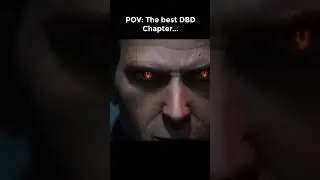 POV: The Best DBD Chapter