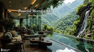 Peaceful Morning Jazz With Nature View | Soft Jazz Music In Tranquil Forest To Ease Stress
