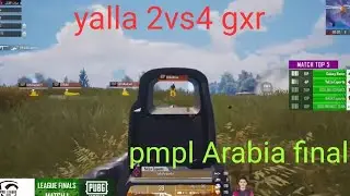 yalla 2vs4 gxr in final circle | pmpl Arabia finals match 1 | gxr 11 kills domination