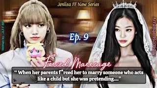 When her parents f*rced her to marry someone who acts like child but she was... Jenlisa new ff Ep.9