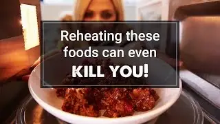 Reheating these foods can even kill you | Health and Wellness Videos