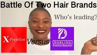 Battle Of Brands|Xpression Versus Darling|Which Of These Two Popular Hair Brands Has the Best Hairs