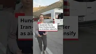 Hundreds flee to Iran-Turkey border as airstrikes intensify