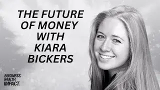 The Future of Money - Bitcoin and Personal Accountability with Kiara Bickers | BWI #99