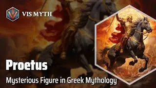 Proetus: A Mythological Enigma | Greek Mythology Story｜VISMYTH