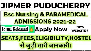 JIPMER PUDUCHERRY BSC NURSING & PARAMEDICAL FORMS 2021-22 RELEASED | ALL DETAILS LIKE SEATS,FEES