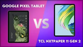 Google Pixel Tablet vs TCL NxtPaper 11 Gen 2 Comparison