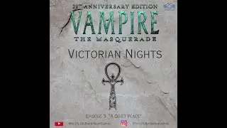 S1 E3 Victorian Nights | Vampire the Masquerade 20th | TTRPG Actual Play