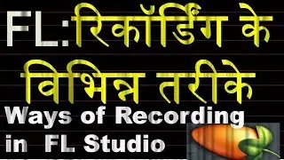 Ways of Recording Audio, Midi and Automation in FL Studio- Hindi