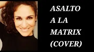 ASALTO A LA MATRIX de Robert Martínez. (Cover).Voz de Isabel Burguillos (Belsay)