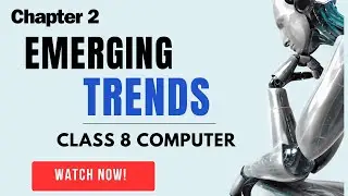 Chapter 2 Emerging Trends | Class 8 Computer | Complete Lesson with Easy Explanation