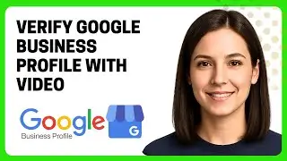 Как подтвердить свой бизнес-профиль в Google с помощью видео