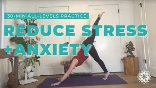 30 Minute Flow to Reduce Stress and Anxiety