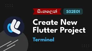 S02E01 - Create New Flutter Project Using Terminal | Sinhala