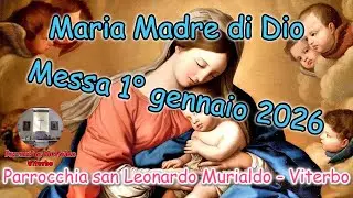 Messa 1° gennaio 2026 nella solennità di Maria madre di Dio