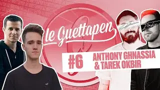 #06 LE GUETTAPEN INVITE ANTHONY GHNASSIA & TAREK OKBIR (PMF)