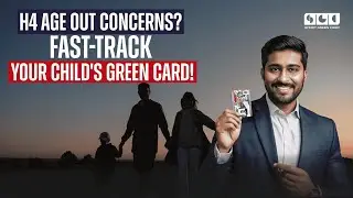 H4 Age Out Concerns? Fast-Track Your Child's Green Card!