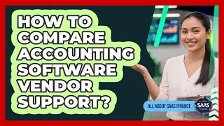 How To Compare Accounting Software Vendor Support?
