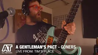 A Gentleman's Pact - Goners || Live From: Tim's Place