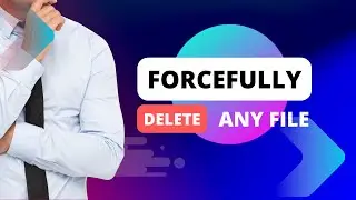 How To Forcefully Delete A File/Folder/Program That Won't Delete ON Windows 7/8/8.1/10 [SOLVED]