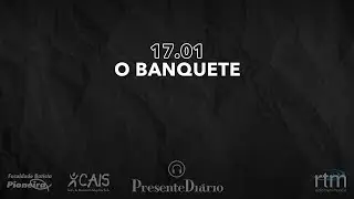 O banquete - Presente Diário - 17/01/2025 LIBRAS