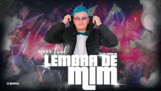 MEGA FUNK - LEMBRA DE MIM ( DJ PIVETE SC)